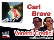 Carl Brave ospite di Venerdì Credici